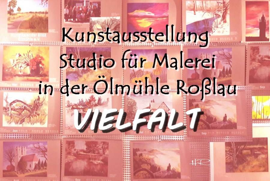 VERNISSAGE - Studio f\u00fcr Malerei in der \u00d6lm\u00fchle Ro\u00dflau - VIELFALT & Kunstkalender