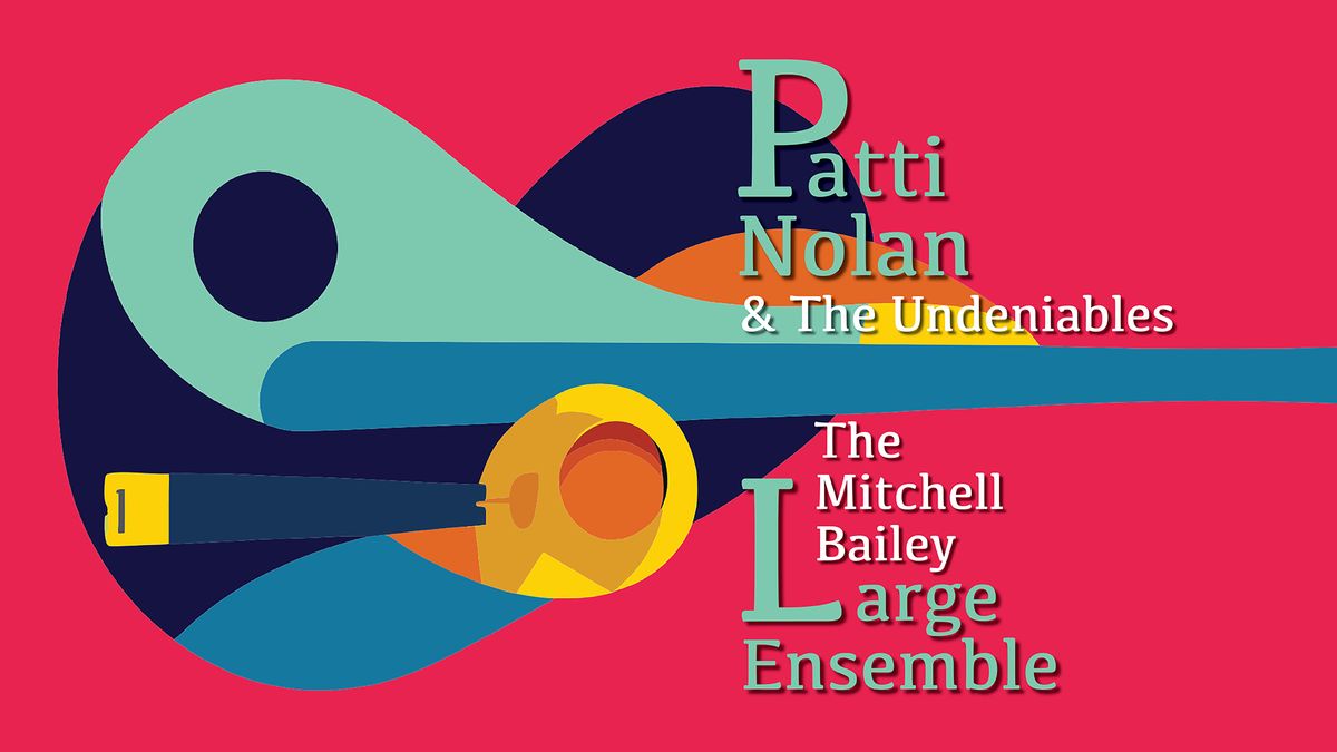 Patti Nolan & The Undeniables + The Mitchell Bailey Large Ensemble