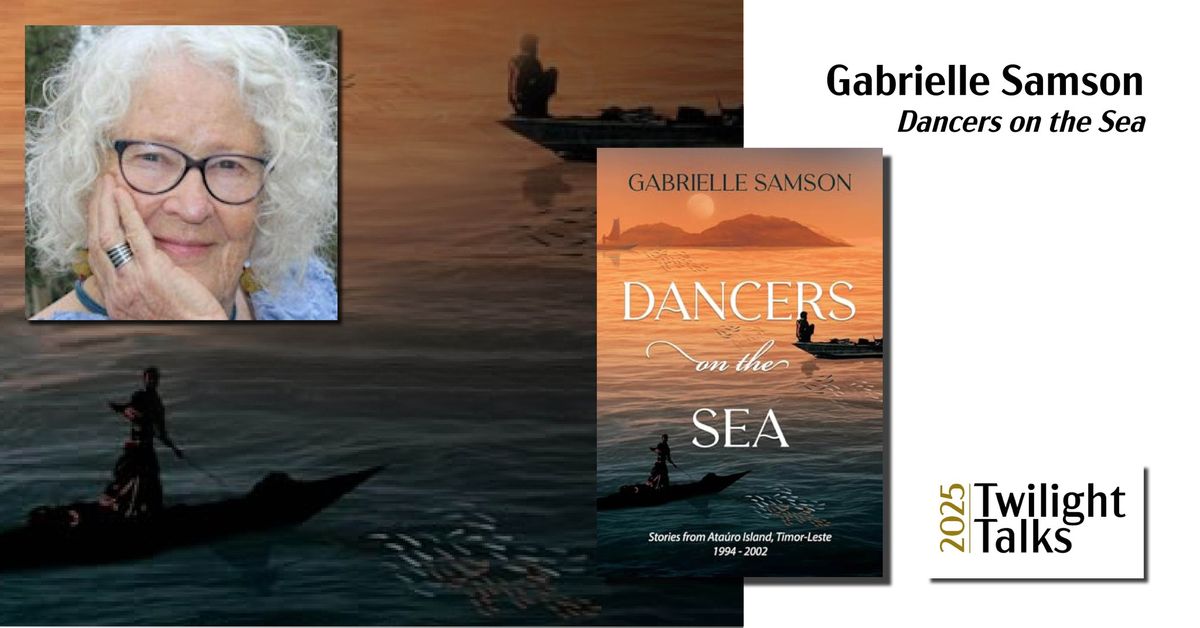 Twilight Talks 2025, Season 1 Special Event: Dancers on the Sea - Speaker, Author Gabrielle Samson