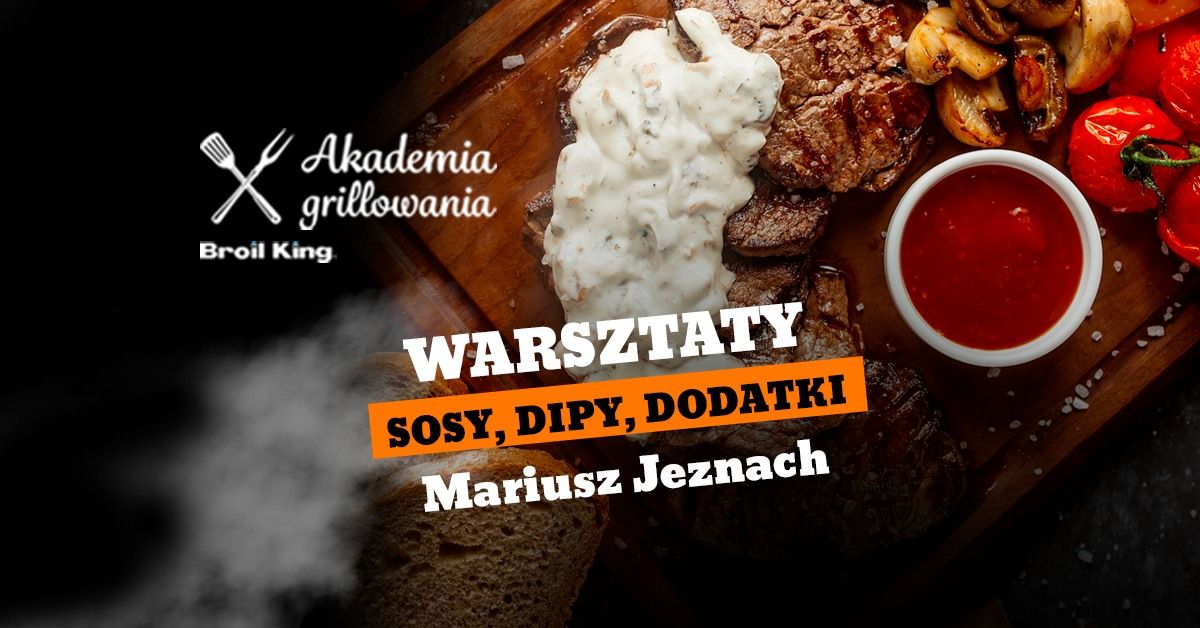 Warsztaty grillowania "Sosy, dipy, dodatki" - Mariusz Jeznach