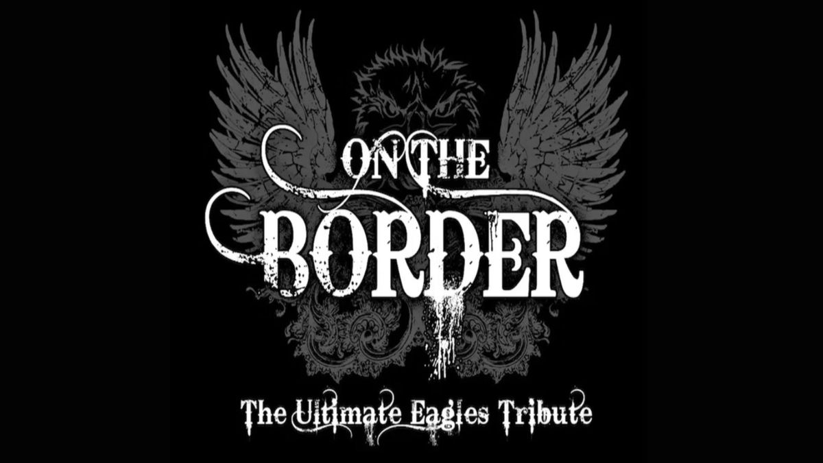 On the Border: Eagles Tribute