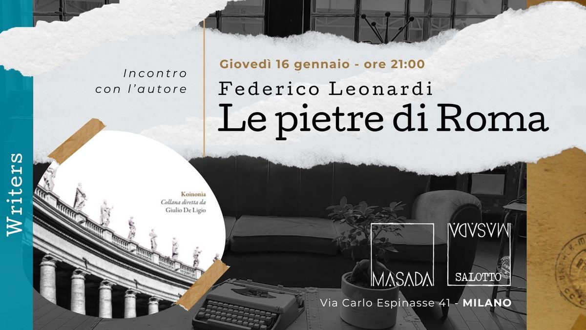 WRITERS "Le pietre di Roma" - Incontro con l'autore Federico Leonardi (Salotto Masada)