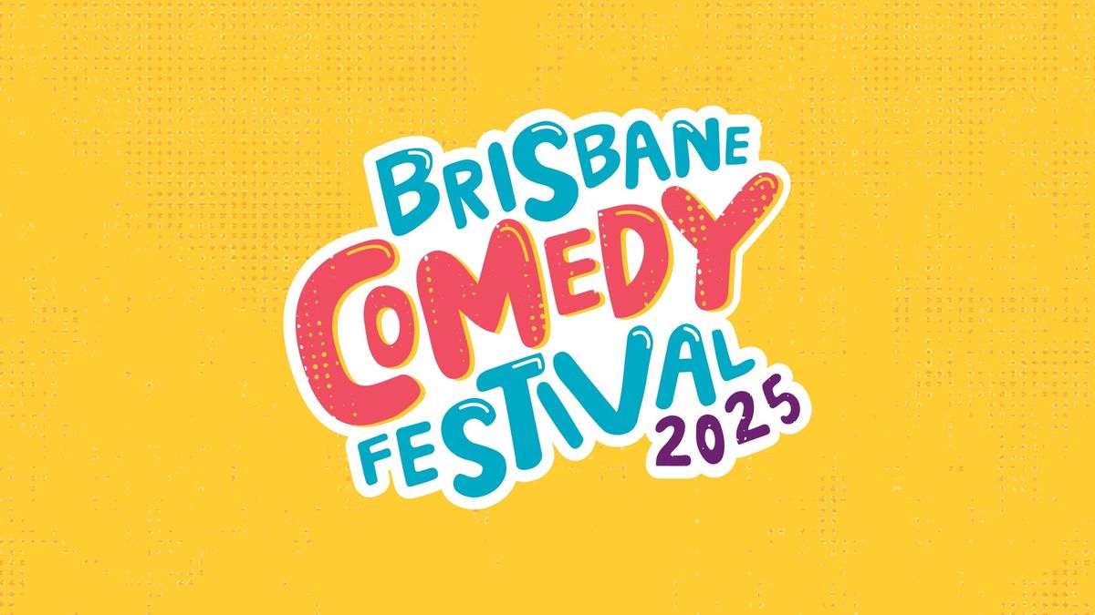 Brisbane Comedy Festival - 2025 Opening Gala