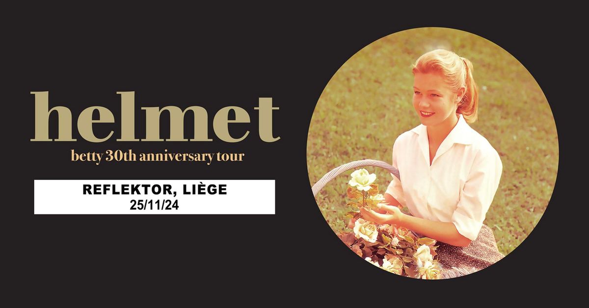 HELMET - 30th ANNIVERSARY of BETTY TOUR au REFLEKTOR le 25 novembre 2024 