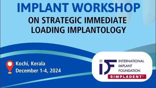 FOUR DAY IMPLANT WORKSHOP On Strategic Immediate Loading Implantology @Kochi - Dec 2024