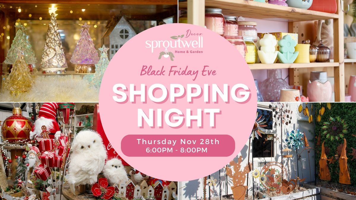 Black Friday Eve Shopping Night @ Sproutwell Decor 