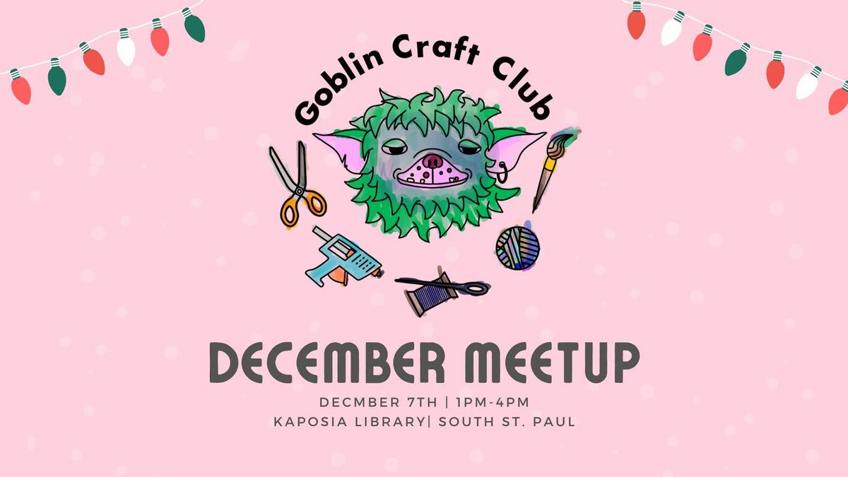 Goblin Craft Club - December Meetup