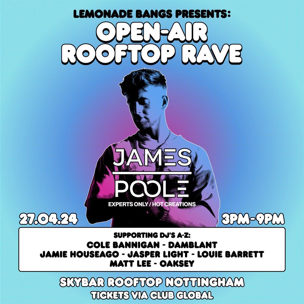 Lemonade Bangs: Open-Air Rooftop Rave w\/ James Poole