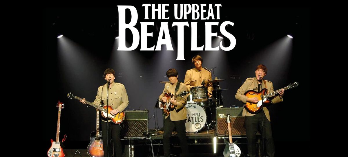 The Upbeat Beatles - The UK's Favourite Beatles Show 