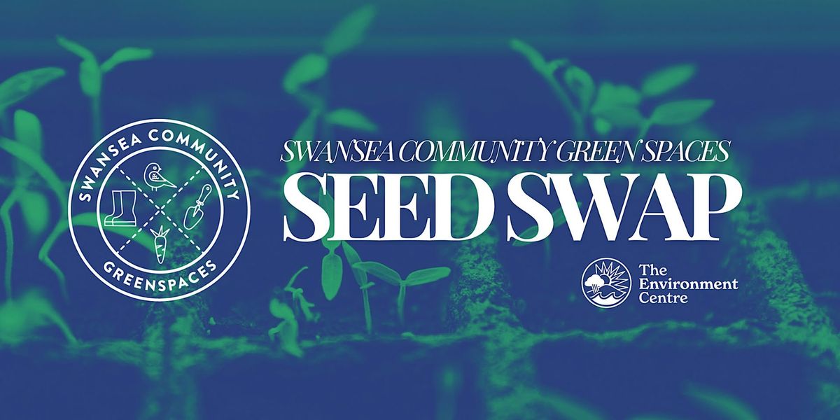 Swansea Community Green Spaces Project \u2013 Seed Swap Event