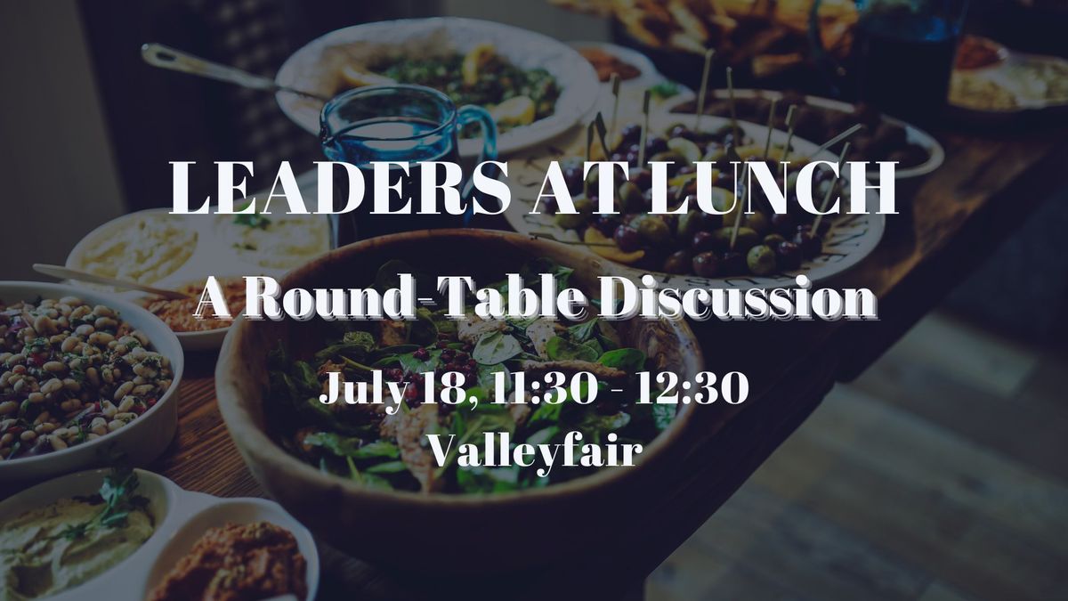 Leaders at Lunch - A Round Table Discussion