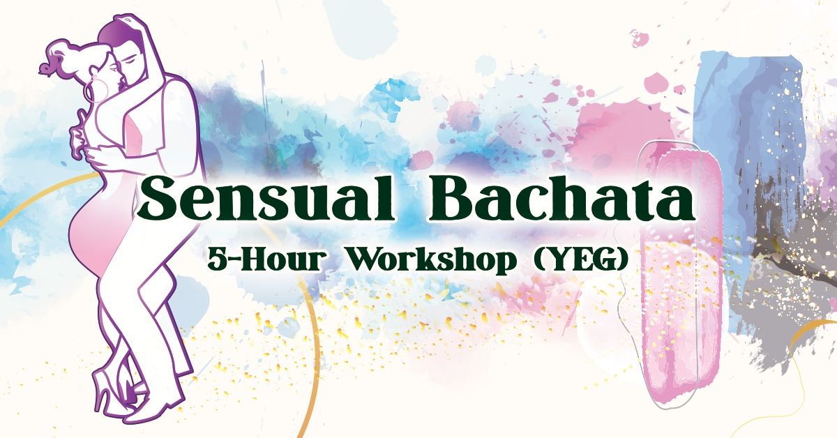 YEG Sensual Bachata Workshop - Zouk meets Bachata