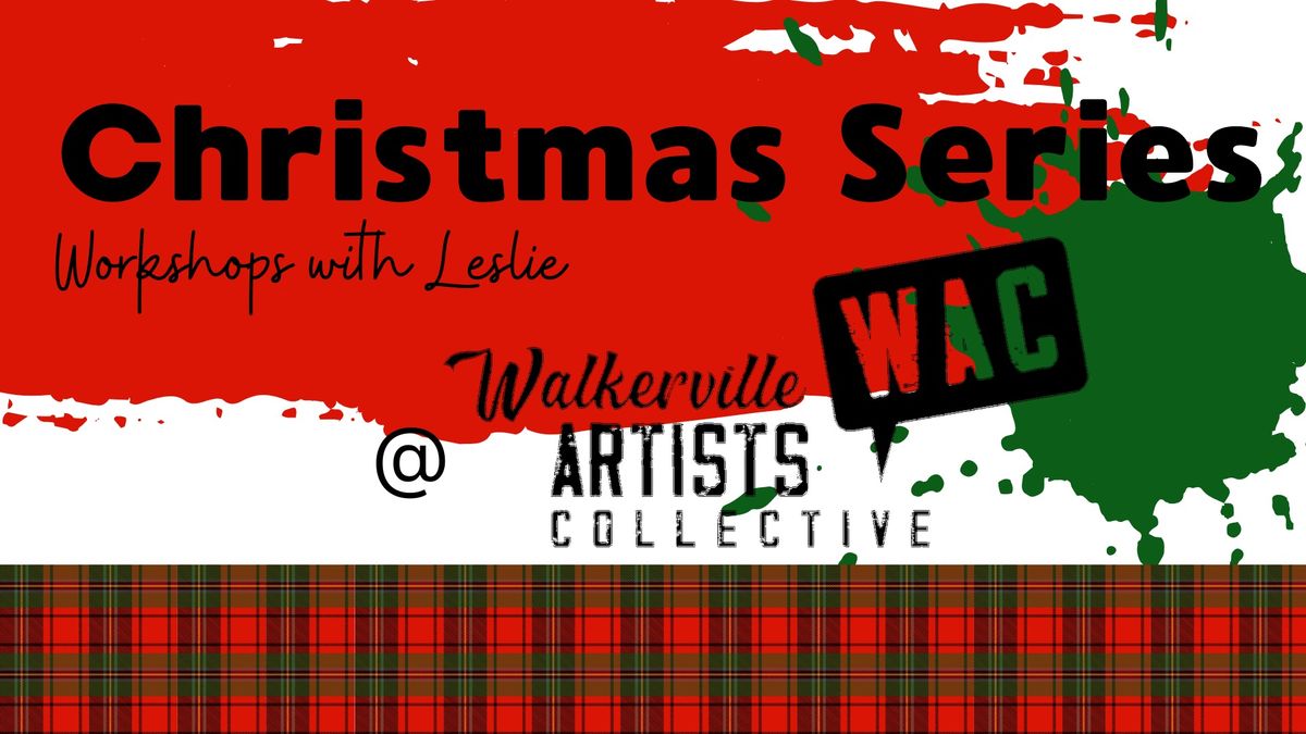 Christmas Series - Workshops with Leslie