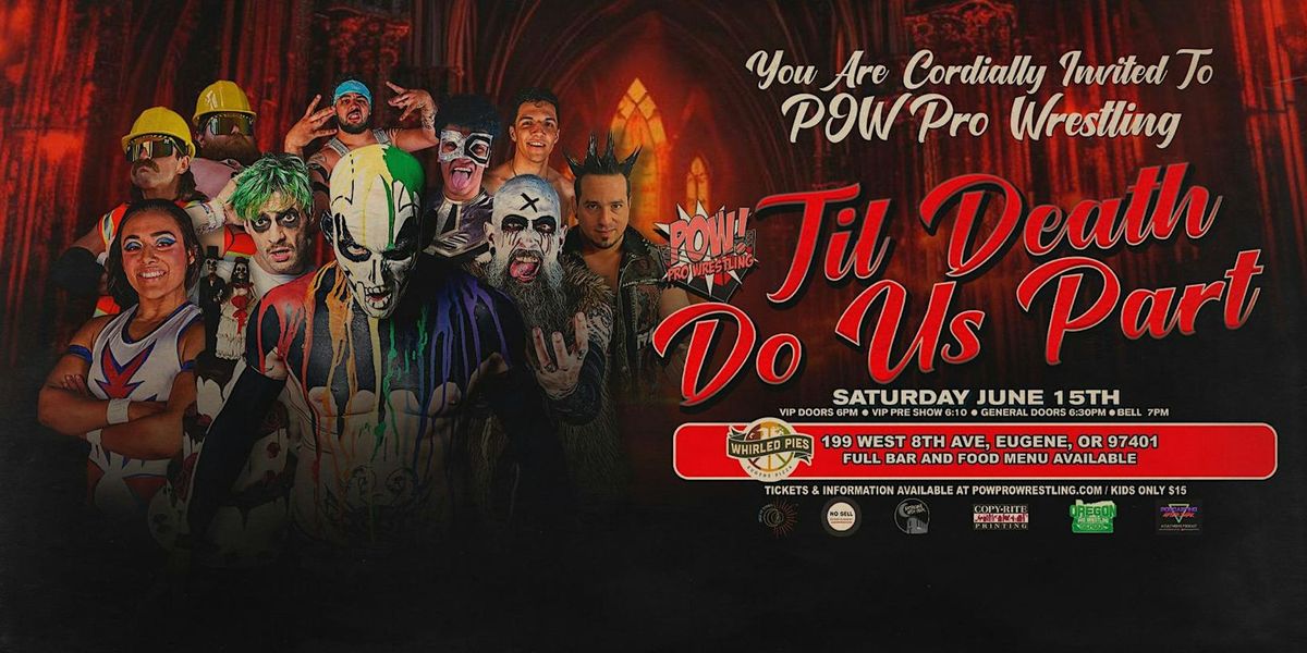 POW! Pro Wrestling Presents "Til Death Do Us Part"!!!