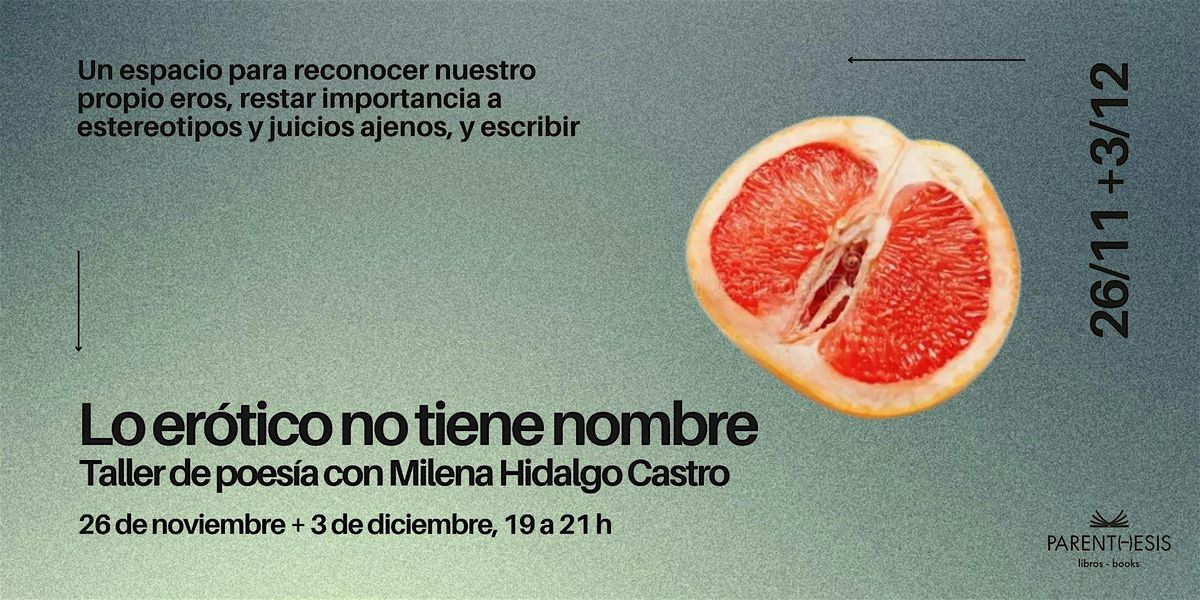 Lo er\u00f3tico no tiene nombre: taller de poes\u00eda con Milena Hidalgo Castro