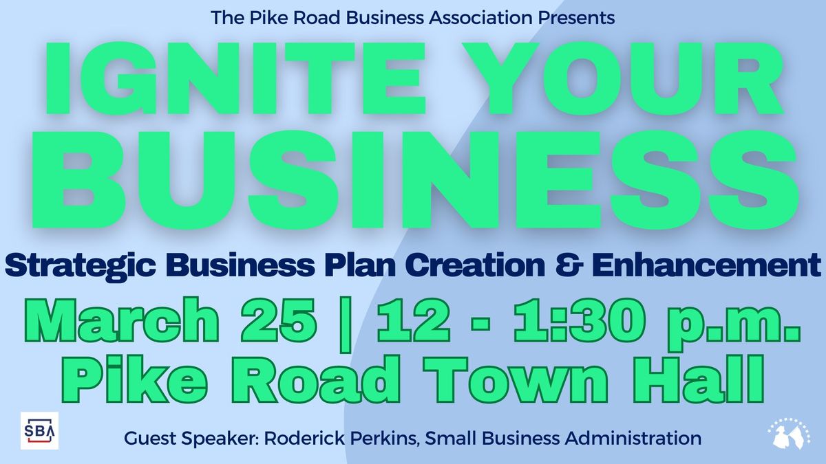 Ignite Your Business - Pike Road Business Association's March Lunch and Learn 