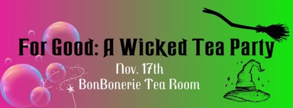 For Good: A Wicked Themed Tea Party