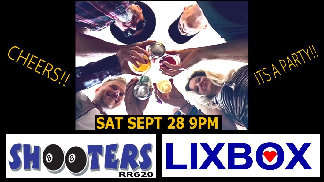 SHOOTERS RR620 PRESENTS LIXBOX PARTY BAND 9PM