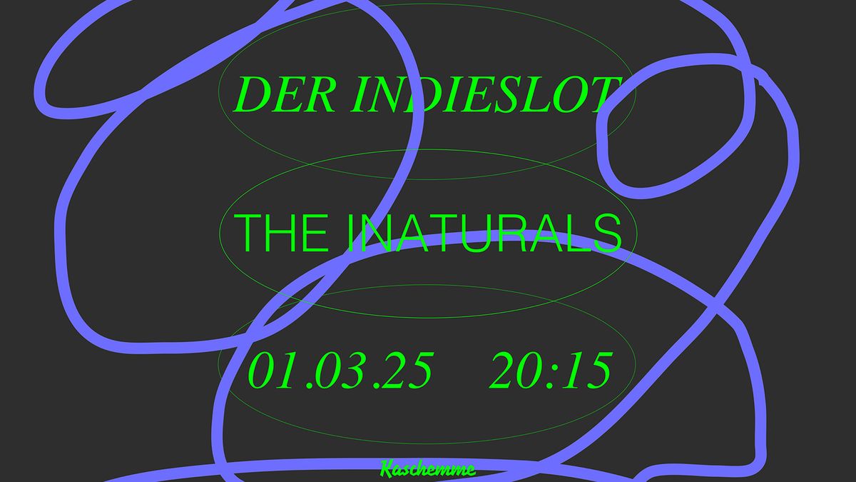 Der INDIE SLOT  w\/ THE INATURALS