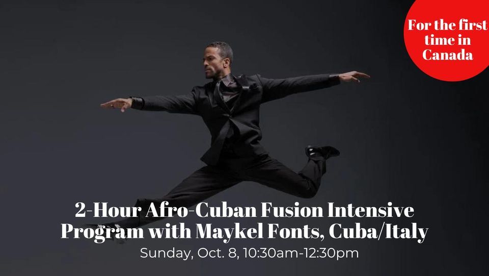 AFROCUBAN FUSION INTENSIVE WORKSHOP WITH MAYKEL FONTS