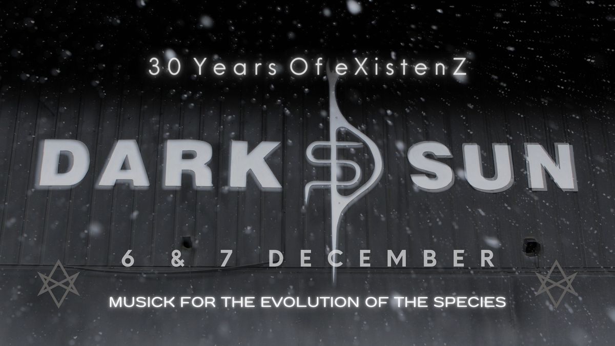 DARK SUN  \u2022  30 YEARS CELEBRATION PARTIES \/ 6 & 7 DECEMBER