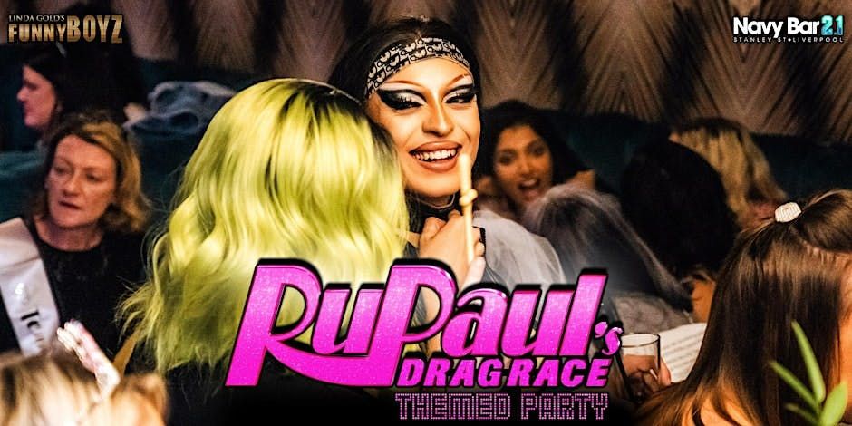 Navy Bar 2.1 hosts... RUPAUL'S DRAG RACE THEMED PARTY