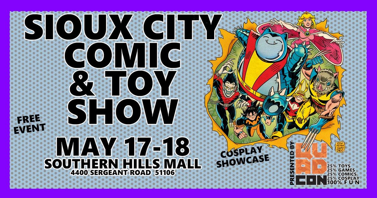 Sioux City Comic & Toy Show - Free Event May 17-18 @ Southern Hills Mall