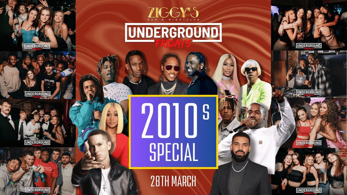 Underground Fridays at Ziggy's - 2010s SPECIAL - 28th March