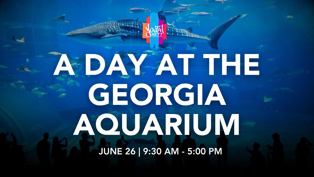YouthNett 's Wednesday Summer Fun Day ~ A Day at Georgia Aquarium