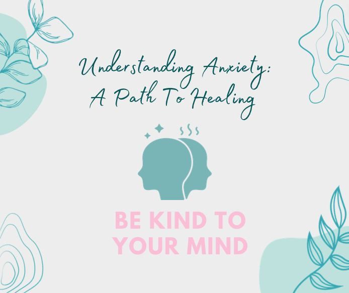 Understanding Anxiety: A Path To Healing 