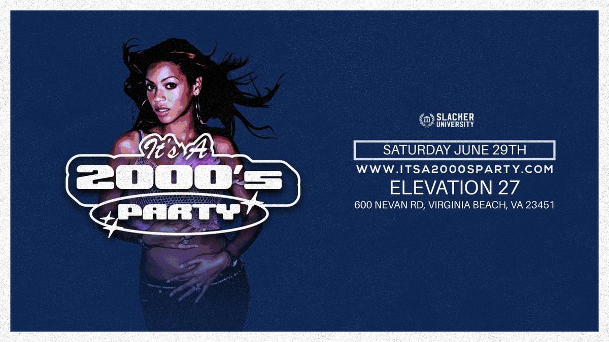 Slacker University presents It's A 2000's Party at Elevation 27 (Ages 21 & Up)