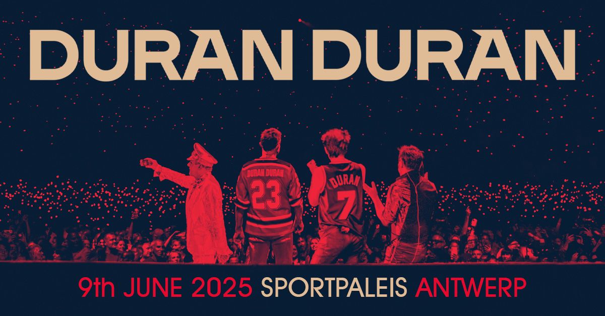 Duran Duran \u2022 9.06.2025 \u2022 Sportpaleis Antwerpen