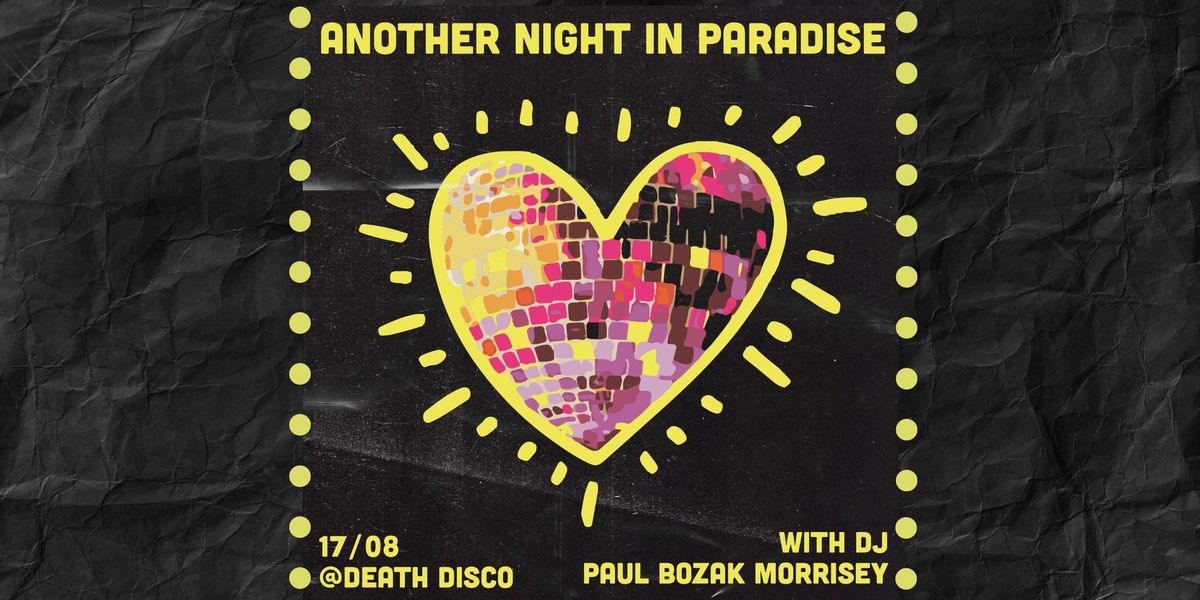 Another Night In Paradise @ Death Disco - 17th August