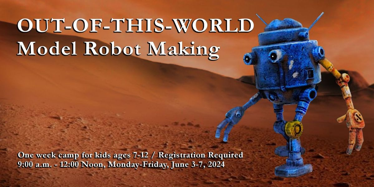 OUT-OF-THIS-WORLD Model Robot Making Camp