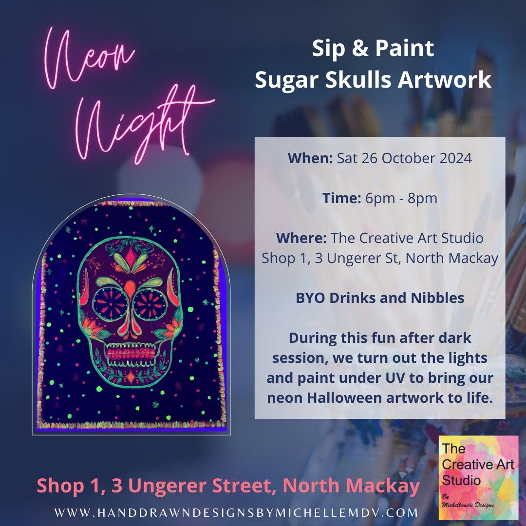 Sat 26Oct -Neon Sugar Skulls Sip & Paint