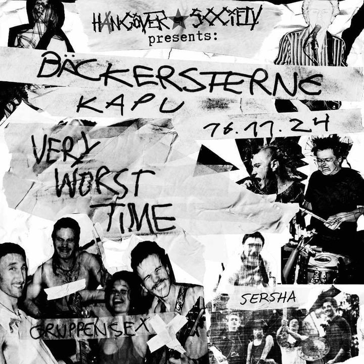 Very Worst Time: B\u00e4ckersterne, Gruppensex, Sersha @KAPU