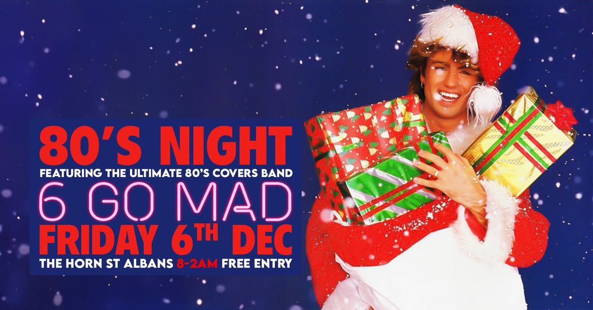 80's Night ft Six Go Mad | The Horn, St Albans