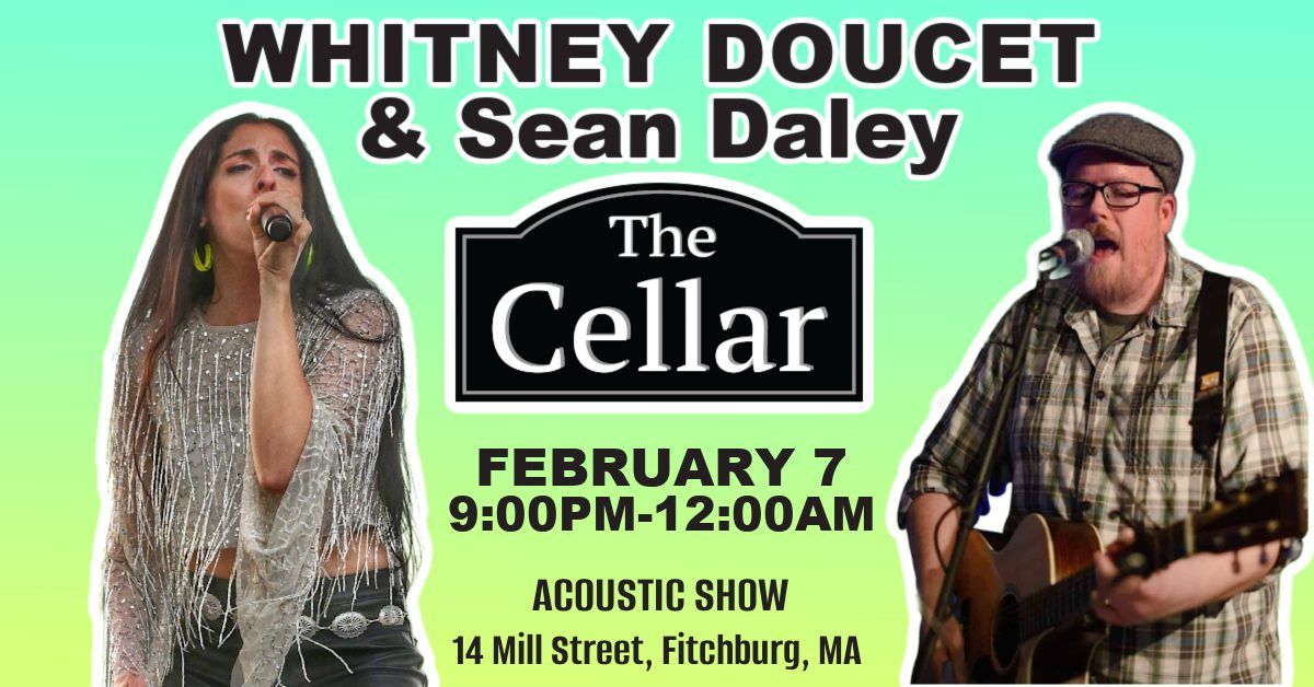 WHITNEY DOUCET + SEAN DALEY \/\/ THE CELLAR FITCHBURG