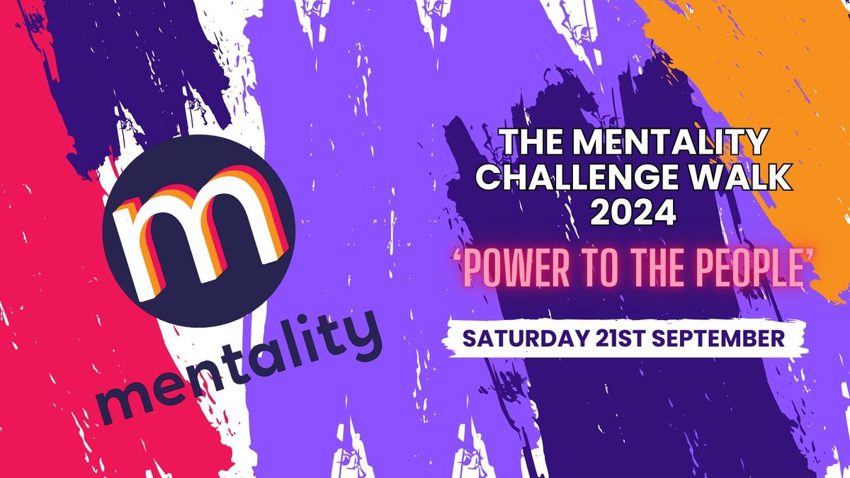 The Mentality Challenge Walk 2024 - 'Power To The People' 