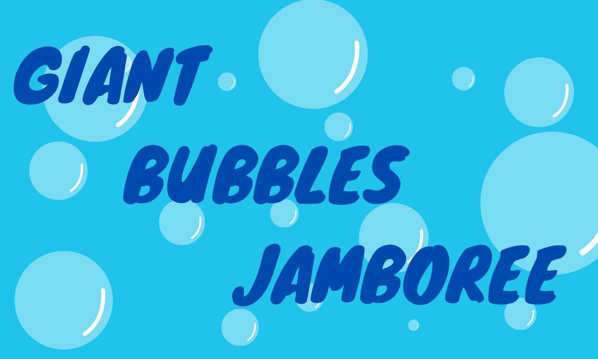 Giant Bubbles Jamboree!