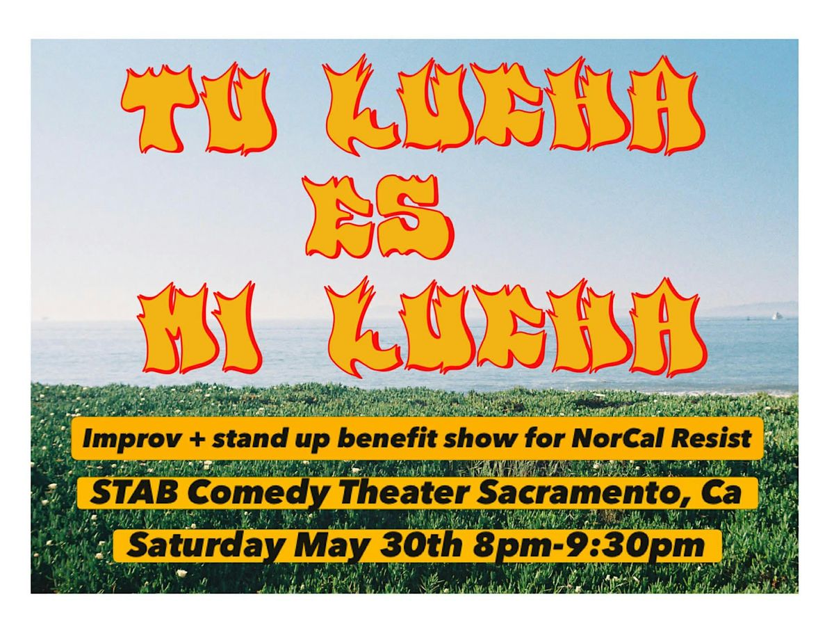 Tu Lucha es Mi Lucha - A NorCal Resist Benefit Comedy Show