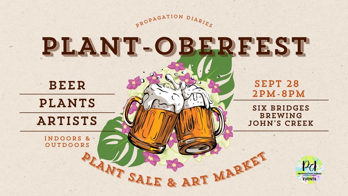 Plant-Oberfest: Plant Sale & Art Market at Six Bridges Brewing