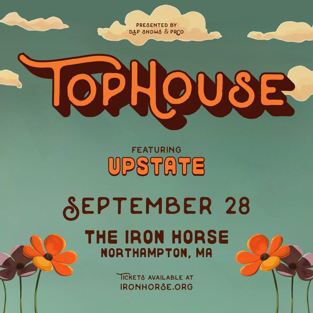 TopHouse w\/ Upstate at The Iron Horse