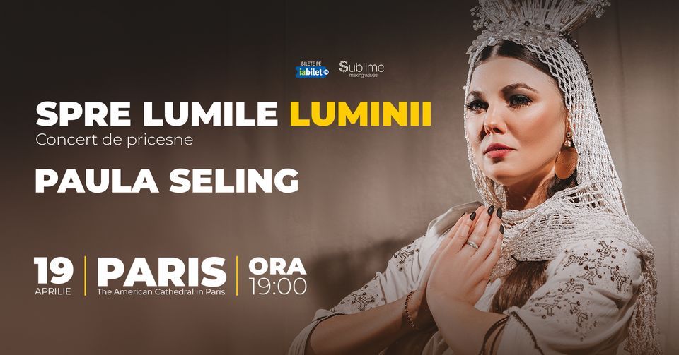 Paris: Paula Seling \u201cSpre Lumile Luminii" - Concert de Pricesne