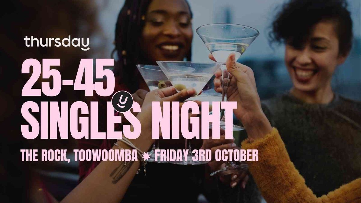 Friday | The Rock (25-45) | Toowoomba