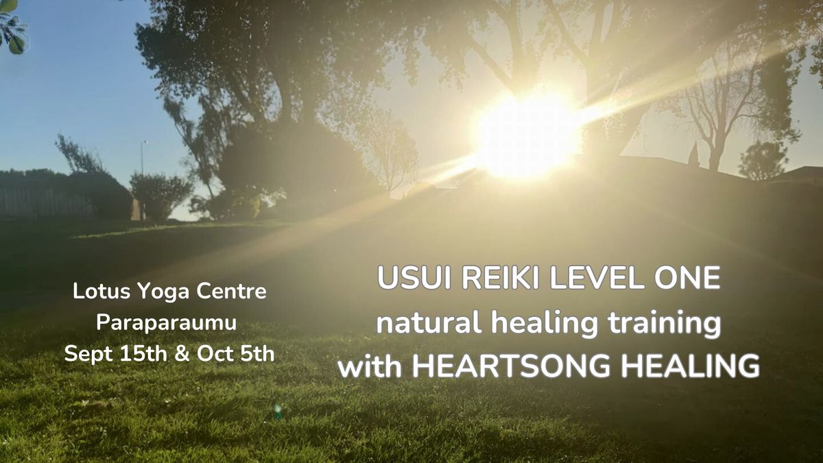 USUI REIKI LEVEL ONE with HEARTSONG HEALING (Sept\/Oct)