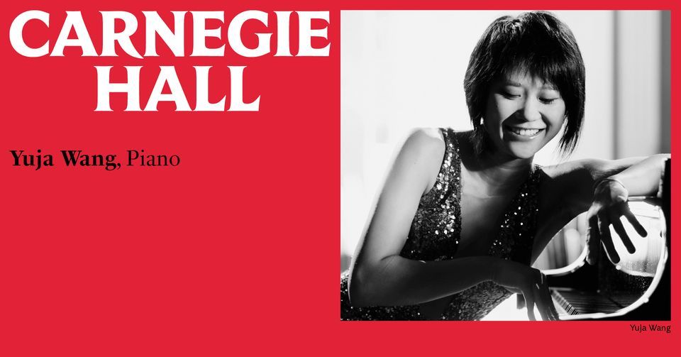 Yuja Wang, Piano, Carnegie Hall, New York, 12 April 2022