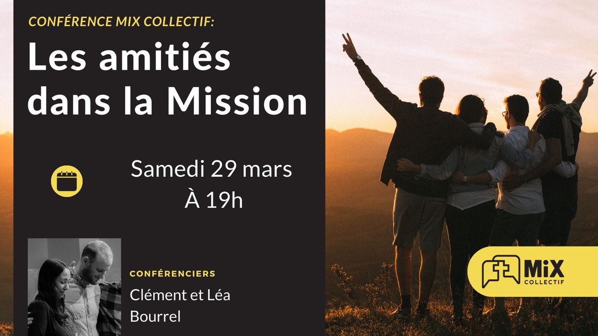 Conf\u00e9rence MiX: Les amiti\u00e9s dans la Mission