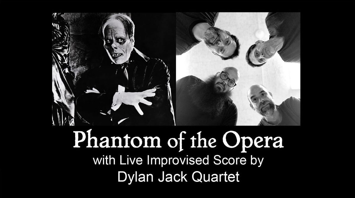  Phantom of the Opera Silent Film Screening with live accompaniment by Dylan Jack Quartet