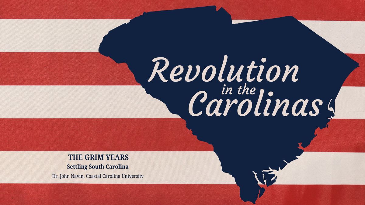 Revolution in the Carolinas - The Grim Years: Settling South Carolina, (1670-1720)